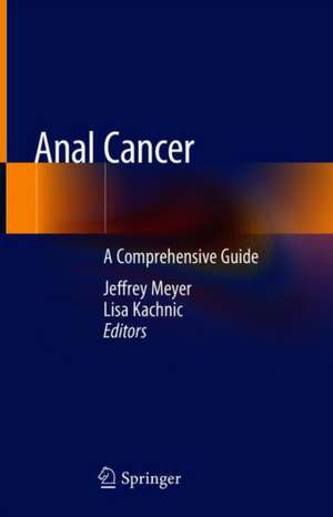 Anal Cancer: A Comprehensive Guide de Jeffrey Meyer