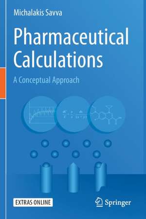 Pharmaceutical Calculations: A Conceptual Approach de Michalakis Savva