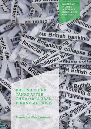 British Think Tanks After the 2008 Global Financial Crisis de Marcos González Hernando