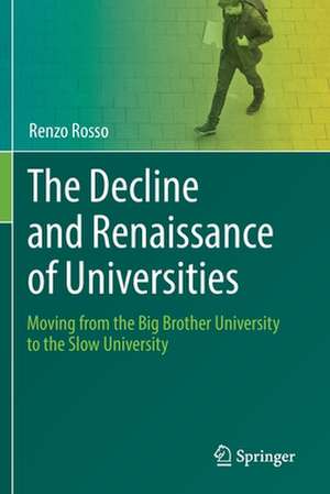 The Decline and Renaissance of Universities: Moving from the Big Brother University to the Slow University de Renzo Rosso