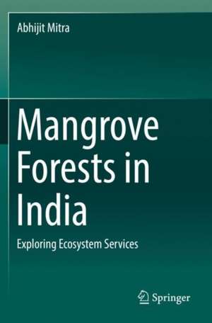 Mangrove Forests in India: Exploring Ecosystem Services de Abhijit Mitra