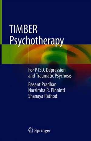 TIMBER Psychotherapy: For PTSD, Depression and Traumatic Psychosis de Basant Pradhan