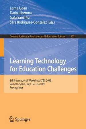 Learning Technology for Education Challenges: 8th International Workshop, LTEC 2019, Zamora, Spain, July 15–18, 2019, Proceedings de Lorna Uden