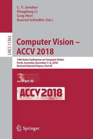 Computer Vision – ACCV 2018: 14th Asian Conference on Computer Vision, Perth, Australia, December 2–6, 2018, Revised Selected Papers, Part III de C. V. Jawahar
