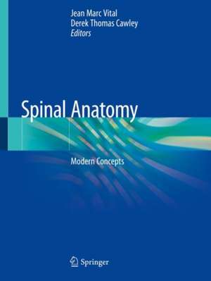 Spinal Anatomy: Modern Concepts de Jean Marc Vital