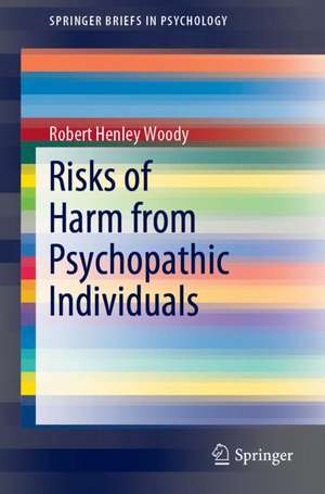 Risks of Harm from Psychopathic Individuals de Robert Henley Woody