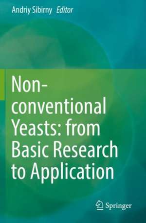 Non-conventional Yeasts: from Basic Research to Application de Andriy Sibirny