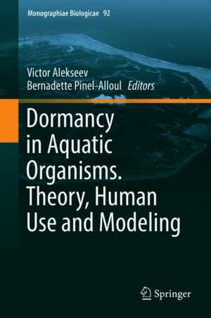 Dormancy in Aquatic Organisms. Theory, Human Use and Modeling de Victor R. Alekseev