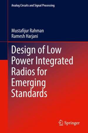 Design of Low Power Integrated Radios for Emerging Standards de Mustafijur Rahman