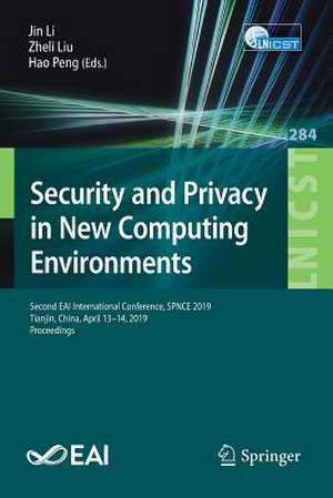 Security and Privacy in New Computing Environments: Second EAI International Conference, SPNCE 2019, Tianjin, China, April 13–14, 2019, Proceedings de Jin Li