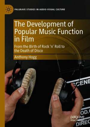 The Development of Popular Music Function in Film: From the Birth of Rock ‘n’ Roll to the Death of Disco de Anthony Hogg