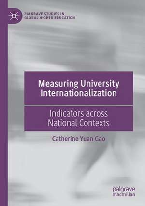 Measuring University Internationalization: Indicators across National Contexts de Catherine Yuan Gao