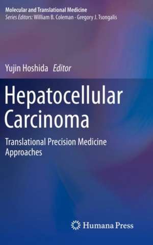 Hepatocellular Carcinoma: Translational Precision Medicine Approaches de Yujin Hoshida