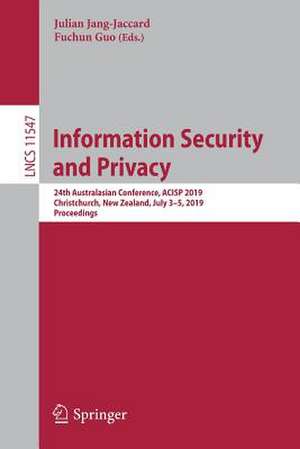 Information Security and Privacy: 24th Australasian Conference, ACISP 2019, Christchurch, New Zealand, July 3–5, 2019, Proceedings de Julian Jang-Jaccard