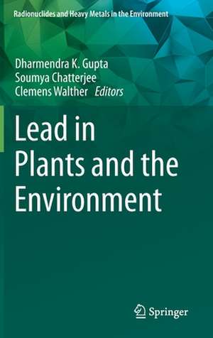 Lead in Plants and the Environment de Dharmendra K. Gupta