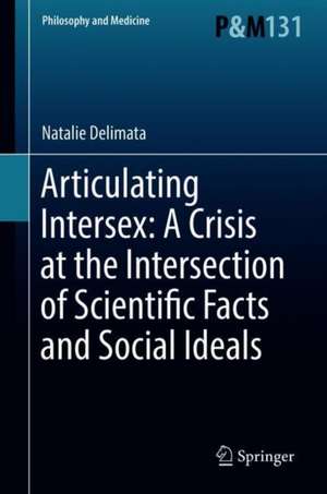 Articulating Intersex: A Crisis at the Intersection of Scientific Facts and Social Ideals de Natalie Delimata