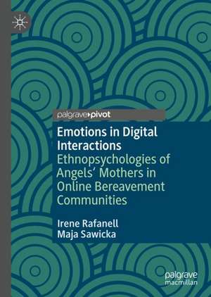 Emotions in Digital Interactions: Ethnopsychologies of Angels' Mothers in Online Bereavement Communities de Irene Rafanell