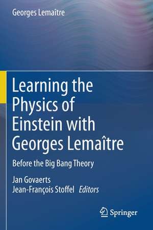 Learning the Physics of Einstein with Georges Lemaître: Before the Big Bang Theory de Georges Lemaître