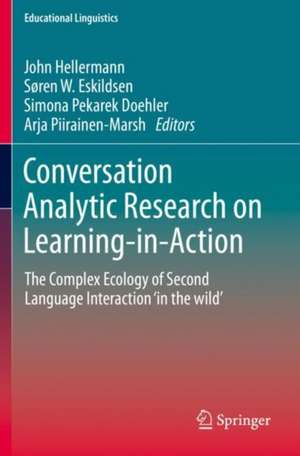 Conversation Analytic Research on Learning-in-Action: The Complex Ecology of Second Language Interaction ‘in the wild’ de John Hellermann