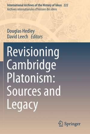 Revisioning Cambridge Platonism: Sources and Legacy de Douglas Hedley