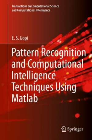 Pattern Recognition and Computational Intelligence Techniques Using Matlab de E. S. Gopi