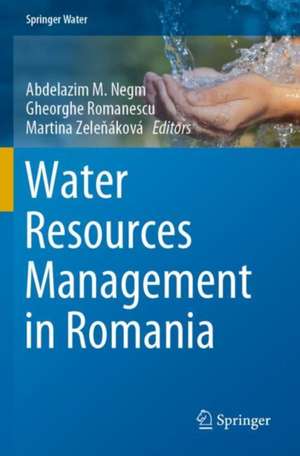 Water Resources Management in Romania de Abdelazim M. Negm