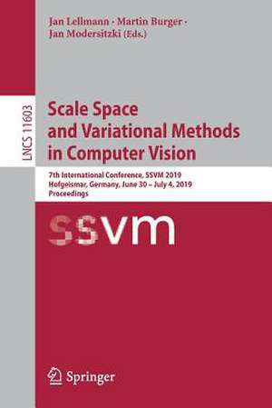 Scale Space and Variational Methods in Computer Vision: 7th International Conference, SSVM 2019, Hofgeismar, Germany, June 30 – July 4, 2019, Proceedings de Jan Lellmann