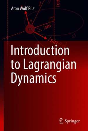 Introduction To Lagrangian Dynamics de Aron Wolf Pila