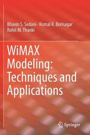 WiMAX Modeling: Techniques and Applications de Bhavin S. Sedani