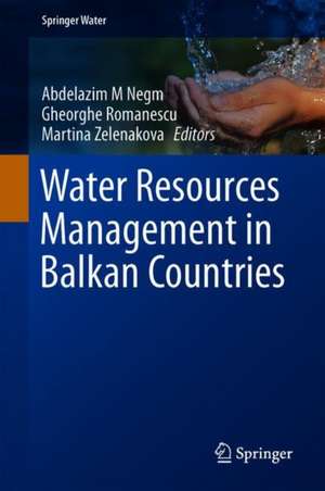 Water Resources Management in Balkan Countries de Abdelazim M. Negm