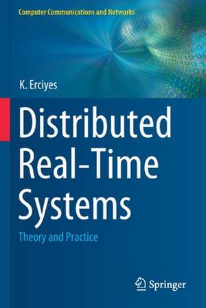 Distributed Real-Time Systems: Theory and Practice de K. Erciyes