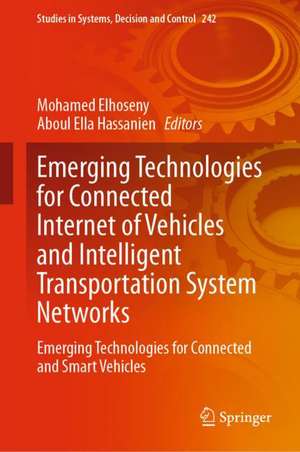 Emerging Technologies for Connected Internet of Vehicles and Intelligent Transportation System Networks: Emerging Technologies for Connected and Smart Vehicles de Mohamed Elhoseny