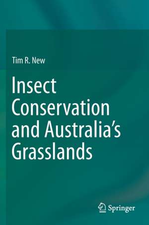 Insect Conservation and Australia’s Grasslands de Tim R. New