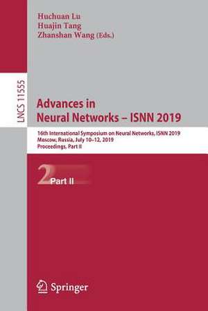 Advances in Neural Networks – ISNN 2019: 16th International Symposium on Neural Networks, ISNN 2019, Moscow, Russia, July 10–12, 2019, Proceedings, Part II de Huchuan Lu