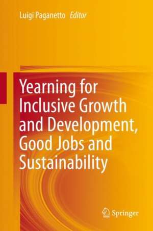 Yearning for Inclusive Growth and Development, Good Jobs and Sustainability de Luigi Paganetto