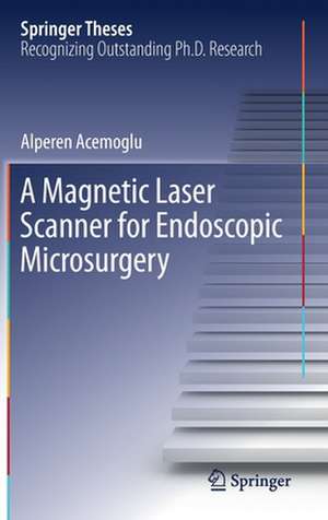 A Magnetic Laser Scanner for Endoscopic Microsurgery de Alperen Acemoglu