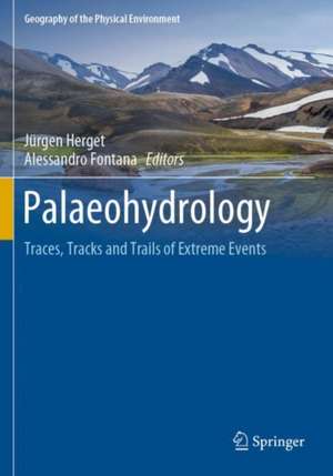 Palaeohydrology: Traces, Tracks and Trails of Extreme Events de Jürgen Herget