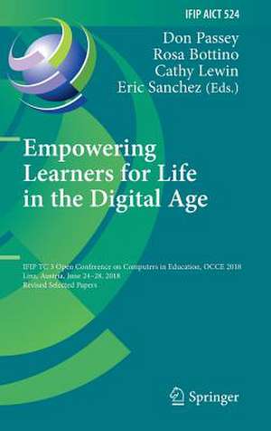 Empowering Learners for Life in the Digital Age: IFIP TC 3 Open Conference on Computers in Education, OCCE 2018, Linz, Austria, June 24–28, 2018, Revised Selected Papers de Don Passey