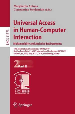 Universal Access in Human-Computer Interaction. Multimodality and Assistive Environments: 13th International Conference, UAHCI 2019, Held as Part of the 21st HCI International Conference, HCII 2019, Orlando, FL, USA, July 26–31, 2019, Proceedings, Part II de Margherita Antona