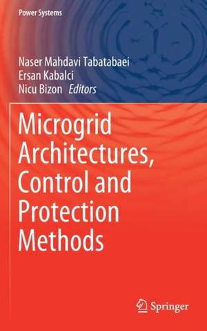 Microgrid Architectures, Control and Protection Methods de Naser Mahdavi Tabatabaei