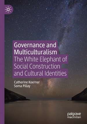 Governance and Multiculturalism: The White Elephant of Social Construction and Cultural Identities de Catherine Koerner