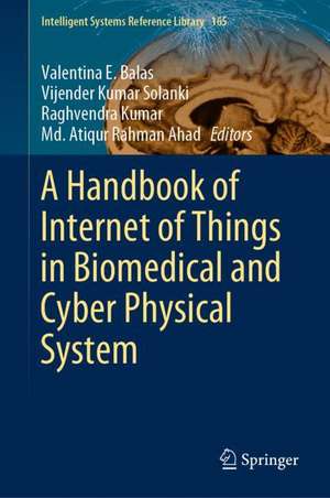 A Handbook of Internet of Things in Biomedical and Cyber Physical System de Valentina E. Balas