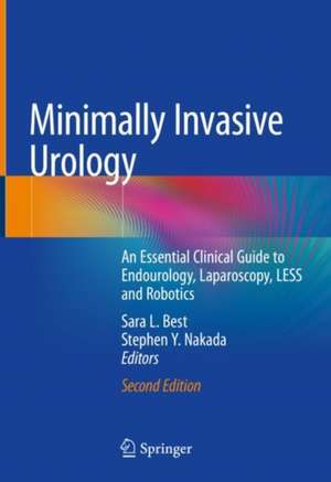 Minimally Invasive Urology: An Essential Clinical Guide to Endourology, Laparoscopy, LESS and Robotics de Sara L. Best