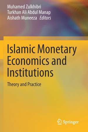 Islamic Monetary Economics and Institutions: Theory and Practice de Muhamed Zulkhibri