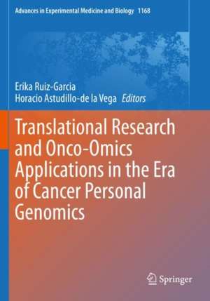 Translational Research and Onco-Omics Applications in the Era of Cancer Personal Genomics de Erika Ruiz-Garcia