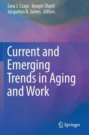 Current and Emerging Trends in Aging and Work de Sara J. Czaja