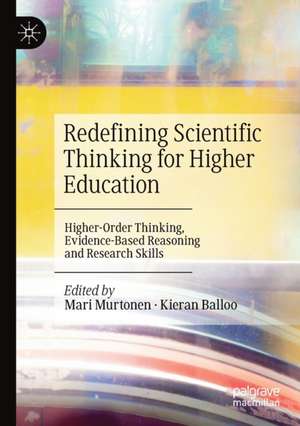 Redefining Scientific Thinking for Higher Education: Higher-Order Thinking, Evidence-Based Reasoning and Research Skills de Mari Murtonen