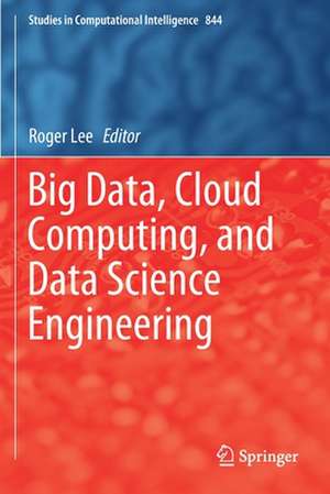 Big Data, Cloud Computing, and Data Science Engineering de Roger Lee