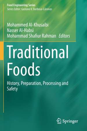 Traditional Foods: History, Preparation, Processing and Safety de Mohammed Al-Khusaibi