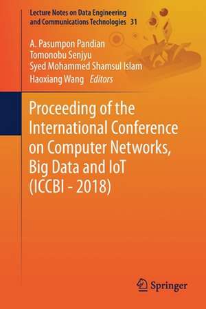 Proceeding of the International Conference on Computer Networks, Big Data and IoT (ICCBI - 2018) de A. Pasumpon Pandian